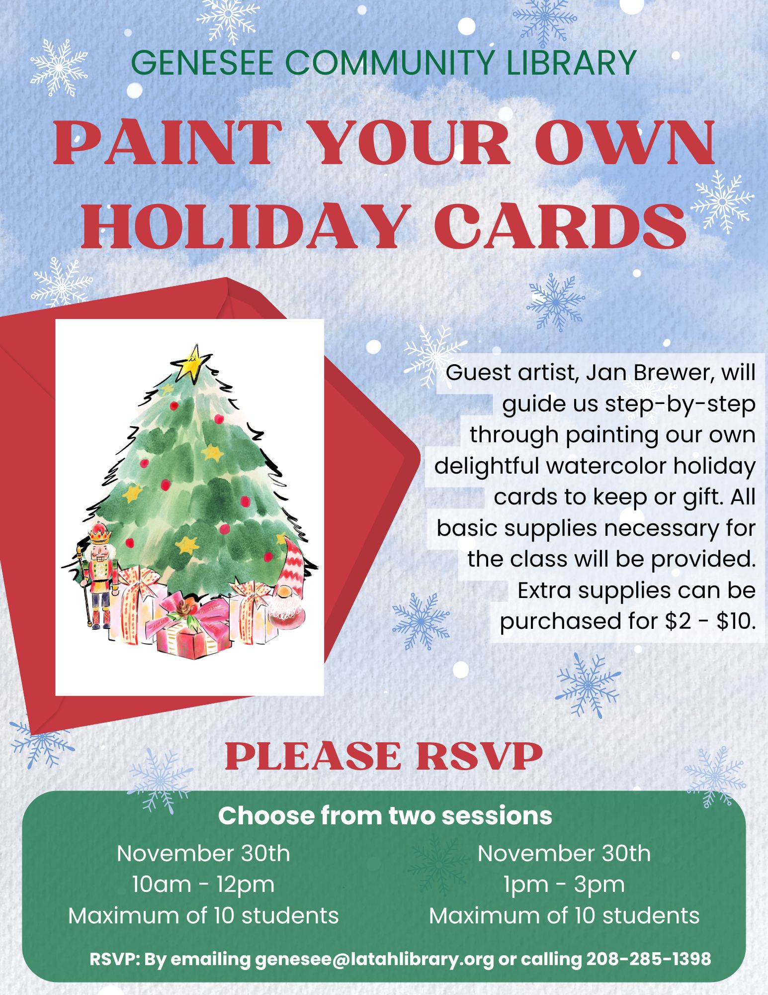 Paint your own holiday cards at the Genesee Community Library Please RSVP for one of the two sessions on November 30 by emailing genesee or calling 208-285-1398