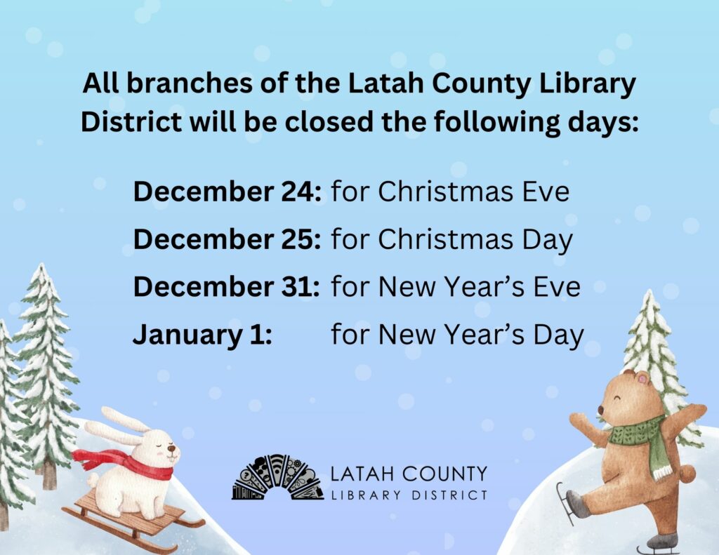 All branches of the Latah County Library District will be closed on Thursday, December 25 for Christmas Day