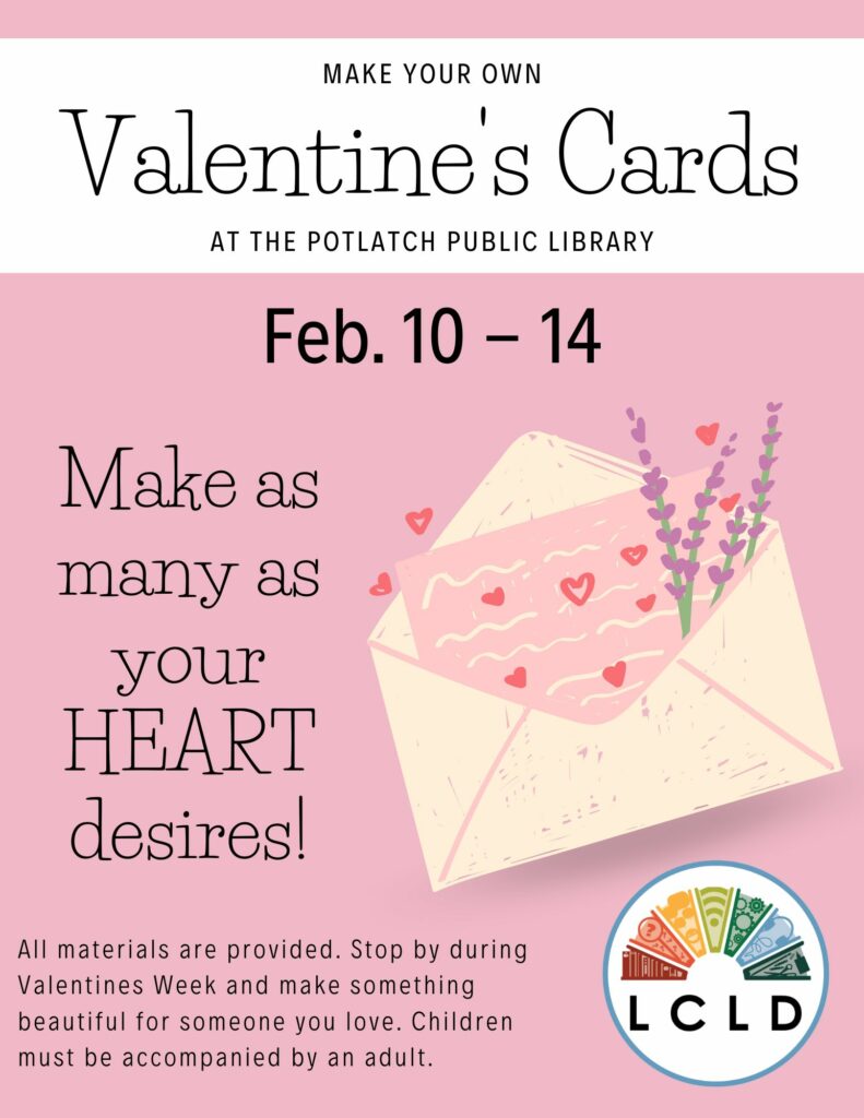 Make your own Valentine's Cards at the Potlatch Public Library February 10 through 14.